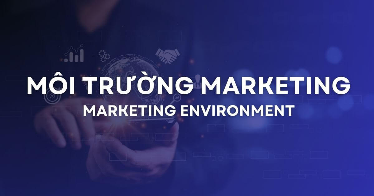 Ứng dụng phân tích môi trường Marketing trong doanh nghiệp