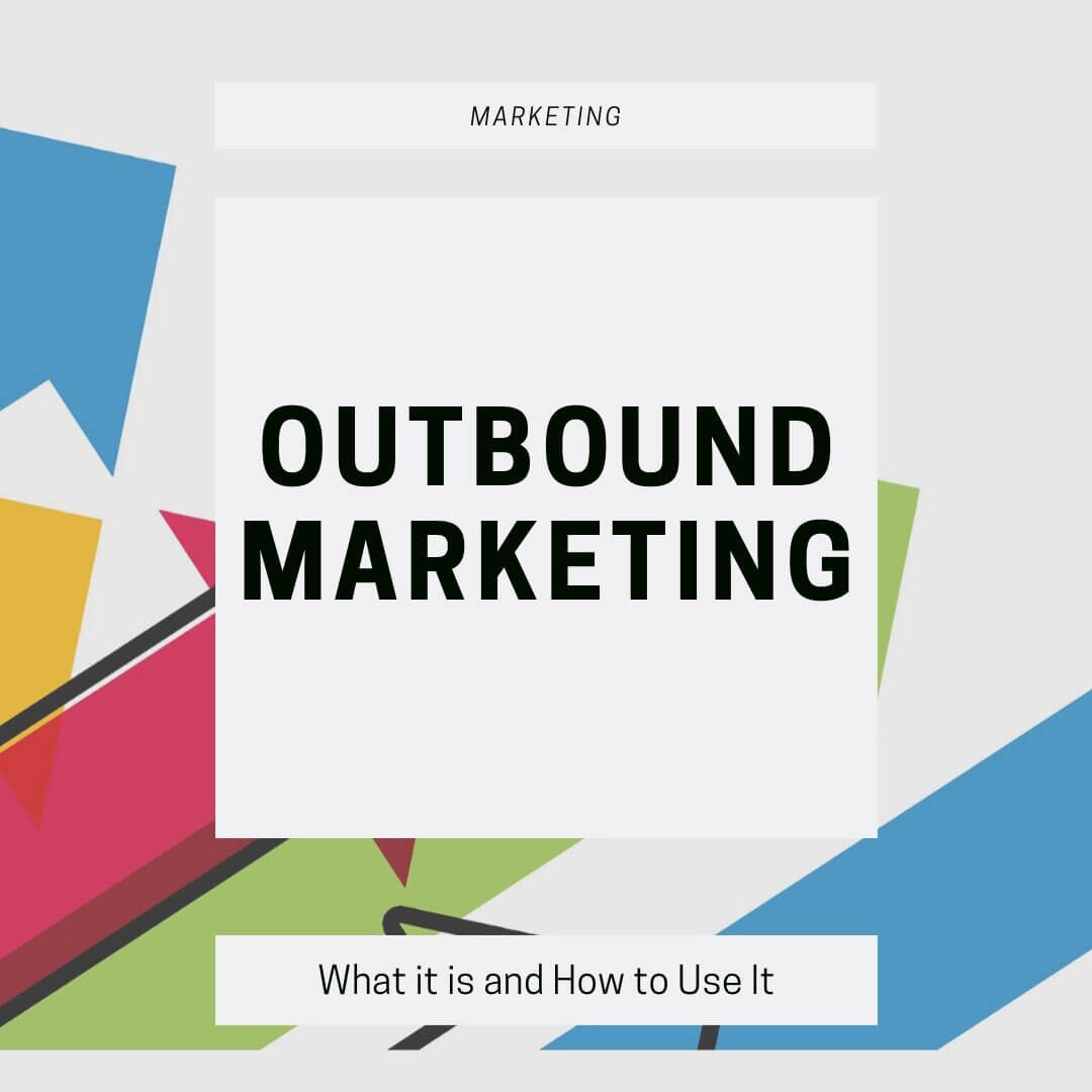 Outbound marketing là gì?