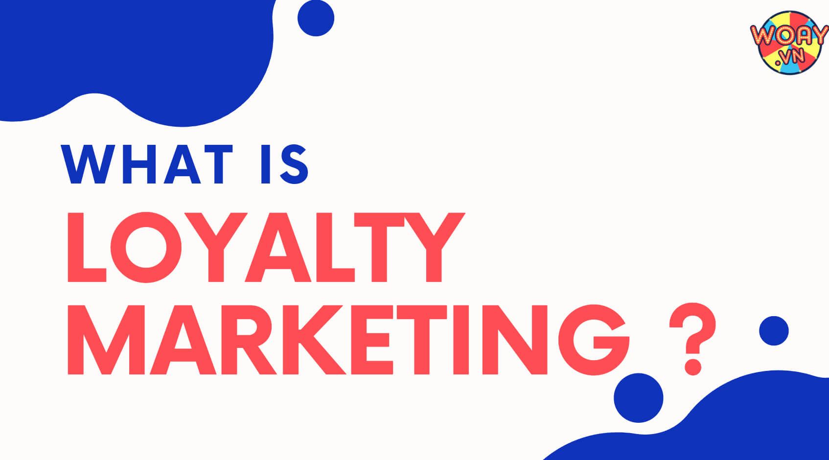 Loyalty marketing là gì?