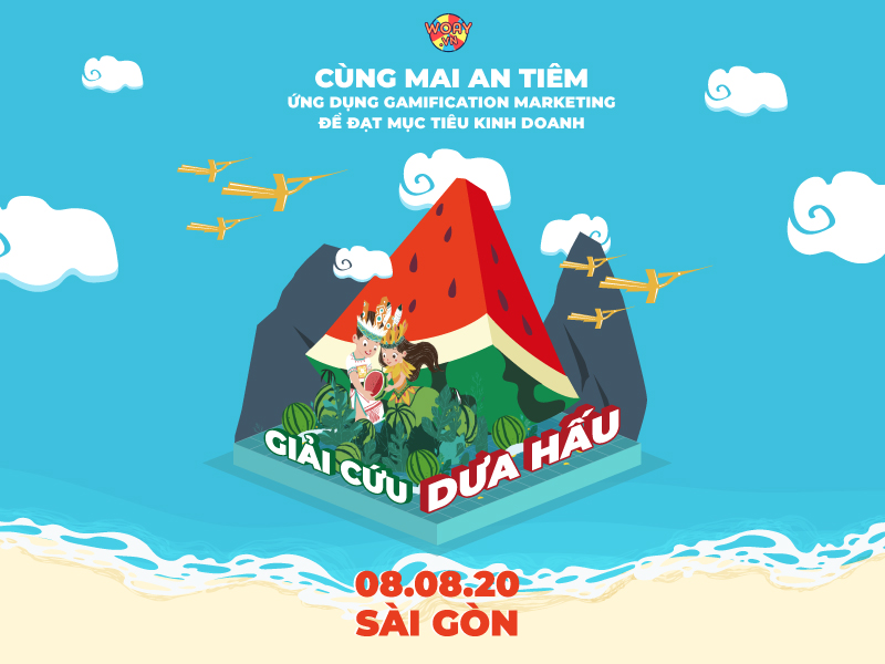 WORKSHOP 08.08 | Giải cứu Dưa hấu - Cùng Mai An Tiêm ứng dụng Gamification Marketing để tăng doanh số